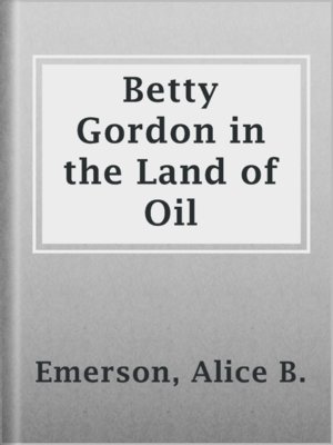 cover image of Betty Gordon in the Land of Oil